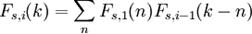 F_{s,i}(k) = \sum_n {F_{s,1}(n) F_{s,i-1}(k - n)} \,